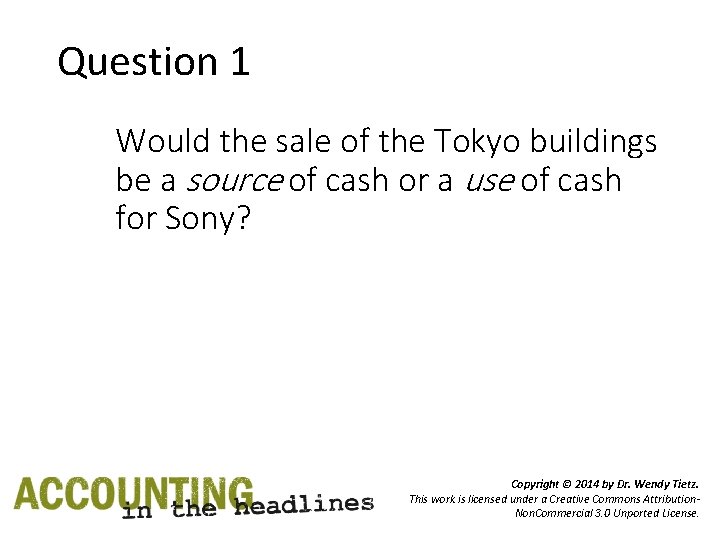 Question 1 Would the sale of the Tokyo buildings be a source of cash