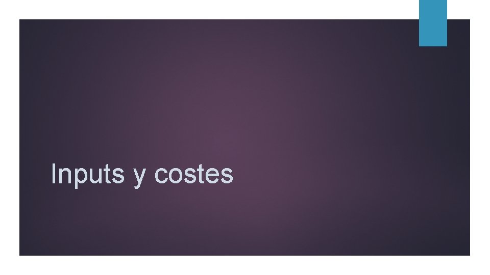 Inputs y costes 