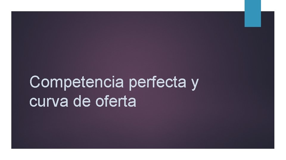 Competencia perfecta y curva de oferta 
