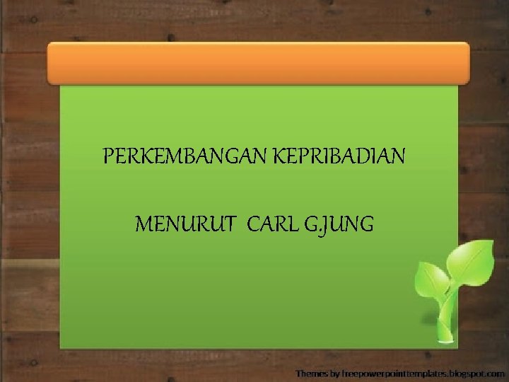 PERKEMBANGAN KEPRIBADIAN MENURUT CARL G. JUNG 