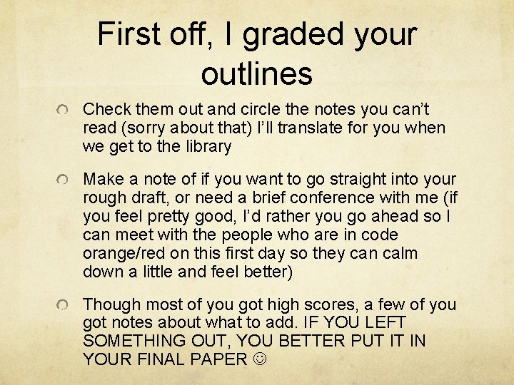 First off, I graded your outlines Check them out and circle the notes you