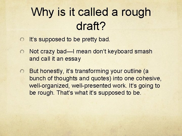 Why is it called a rough draft? It’s supposed to be pretty bad. Not
