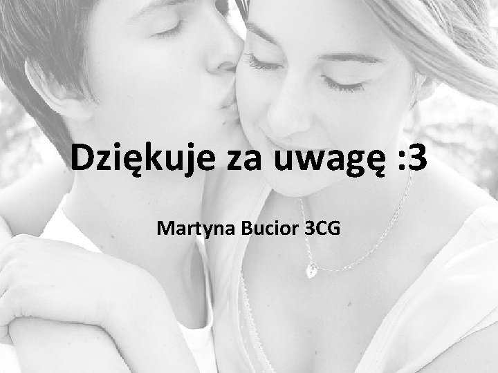 Dziękuje za uwagę : 3 Martyna Bucior 3 CG 