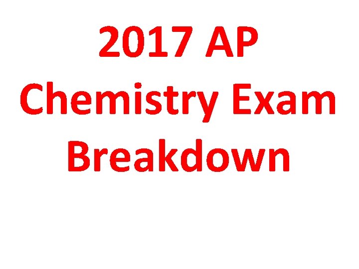 2017 AP Chemistry Exam Breakdown 