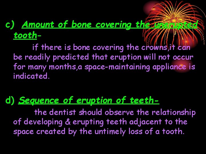 c) Amount of bone covering the unerupted toothif there is bone covering the crowns,