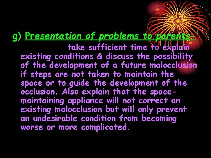 g) Presentation of problems to parents- take sufficient time to explain existing conditions &