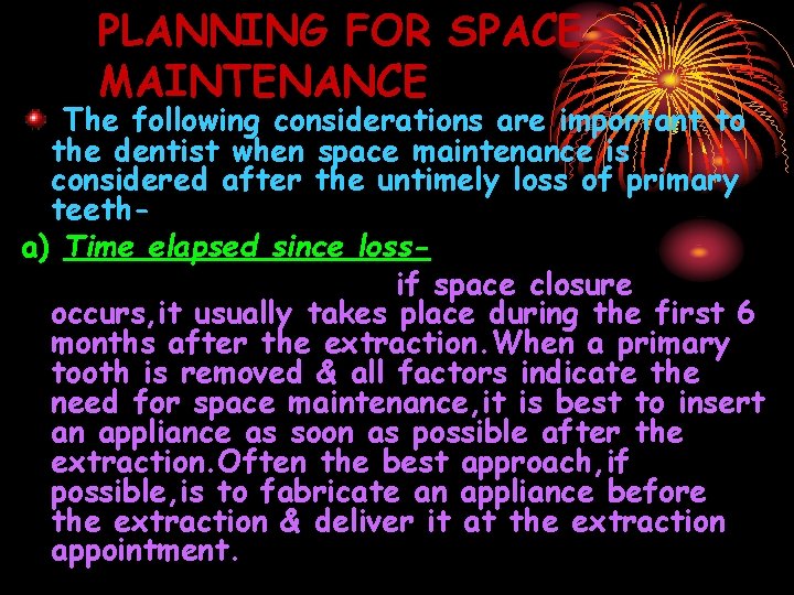 PLANNING FOR SPACE MAINTENANCE The following considerations are important to the dentist when space