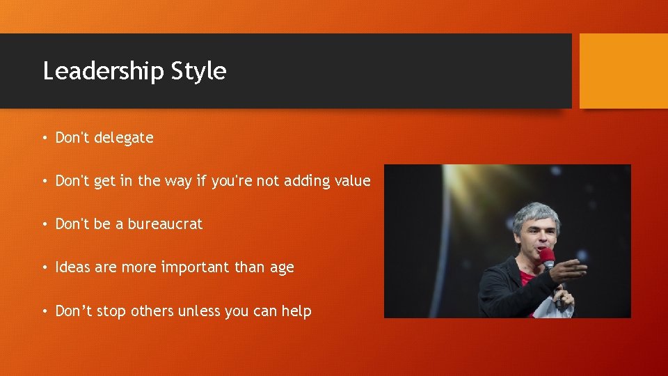 Leadership Style • Don't delegate • Don't get in the way if you're not