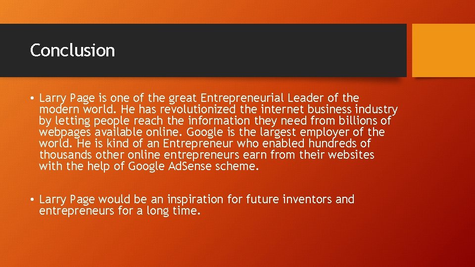 Conclusion • Larry Page is one of the great Entrepreneurial Leader of the modern