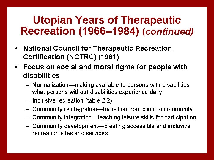 Utopian Years of Therapeutic Recreation (1966– 1984) (continued) • National Council for Therapeutic Recreation