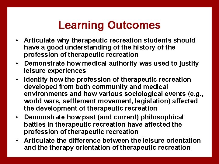 Learning Outcomes • Articulate why therapeutic recreation students should have a good understanding of