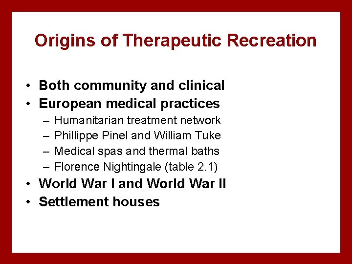 Origins of Therapeutic Recreation • Both community and clinical • European medical practices –