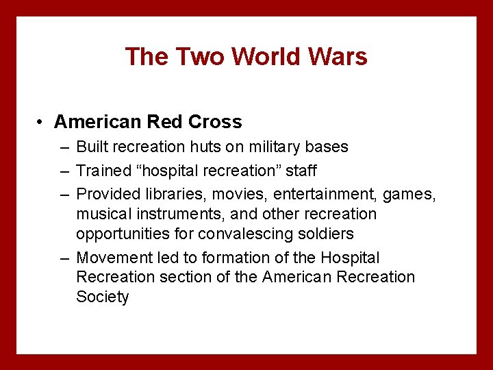 The Two World Wars • American Red Cross – Built recreation huts on military