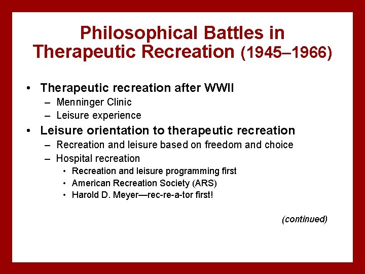 Philosophical Battles in Therapeutic Recreation (1945– 1966) • Therapeutic recreation after WWII – Menninger