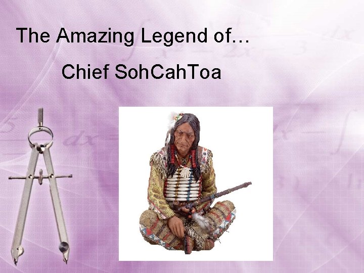 The Amazing Legend of… Chief Soh. Cah. Toa 