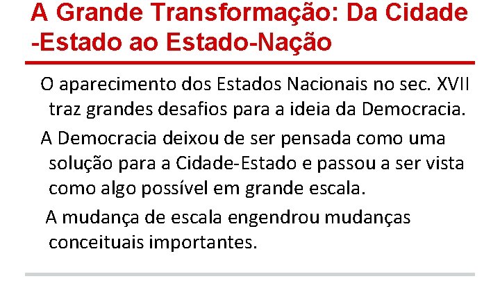 A Grande Transformação: Da Cidade -Estado ao Estado-Nação O aparecimento dos Estados Nacionais no