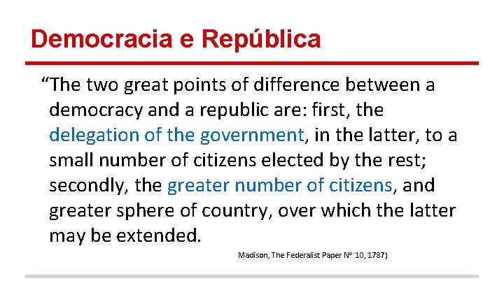 Democracia e República “The two great points of difference between a democracy and a