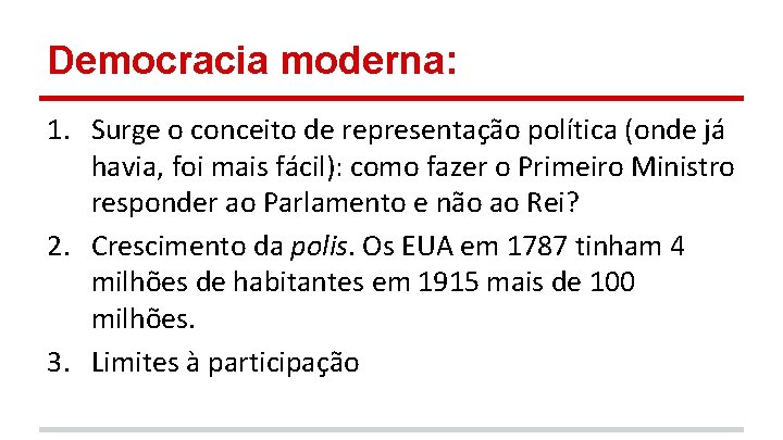 Democracia moderna: 1. Surge o conceito de representação política (onde já havia, foi mais