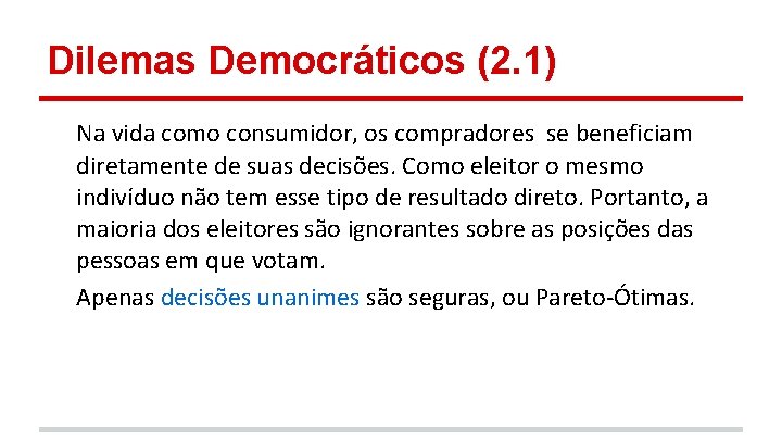 Dilemas Democráticos (2. 1) Na vida como consumidor, os compradores se beneficiam diretamente de