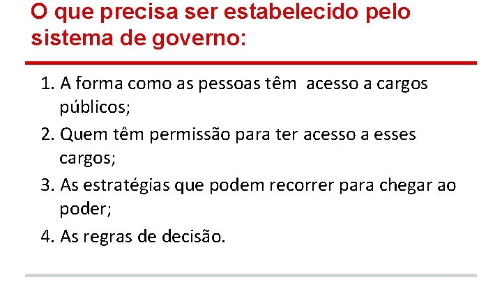 O que precisa ser estabelecido pelo sistema de governo: 1. A forma como as O que precisa ser estabelecido pelo sistema de governo: 1. A forma como as