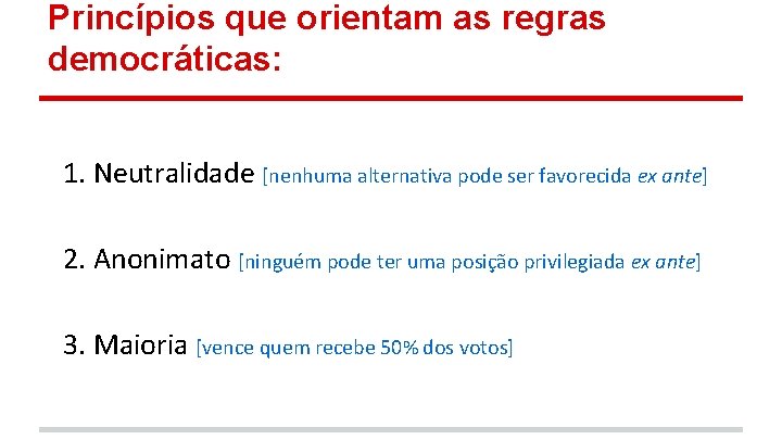 Princípios que orientam as regras democráticas: 1. Neutralidade [nenhuma alternativa pode ser favorecida ex