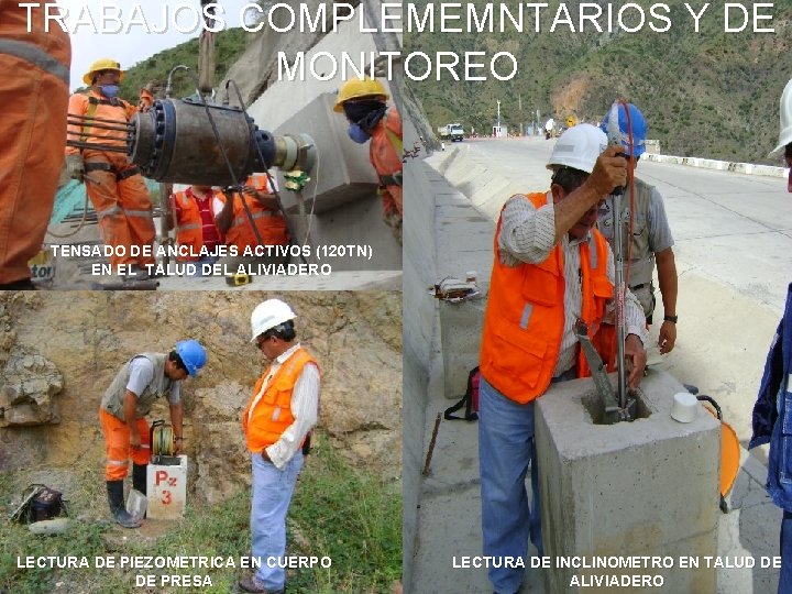 TRABAJOS COMPLEMEMNTARIOS Y DE MONITOREO TENSADO DE ANCLAJES ACTIVOS (120 TN) EN EL TALUD