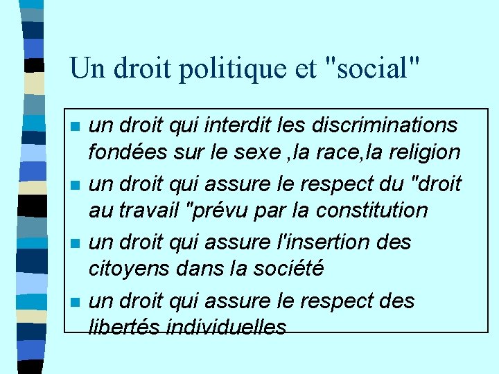 Un droit politique et "social" n n un droit qui interdit les discriminations fondées