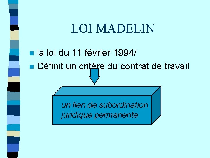 LOI MADELIN n n la loi du 11 février 1994/ Définit un critére du