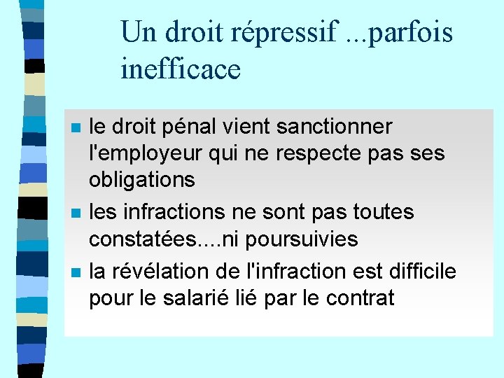 Un droit répressif. . . parfois inefficace n n n le droit pénal vient