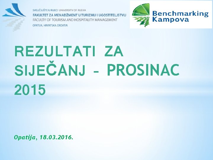 REZULTATI ZA SIJEČANJ – PROSINAC 2015 Opatija, 18. 03. 2016. 