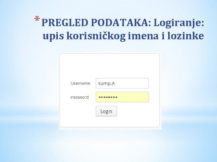 * PREGLED PODATAKA: Logiranje: upis korisničkog imena i lozinke 