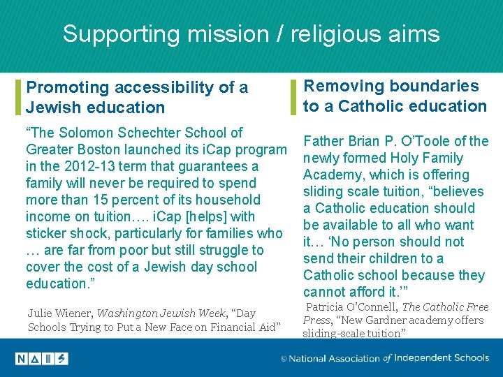 Supporting mission / religious aims Promoting accessibility of a Jewish education Removing boundaries to