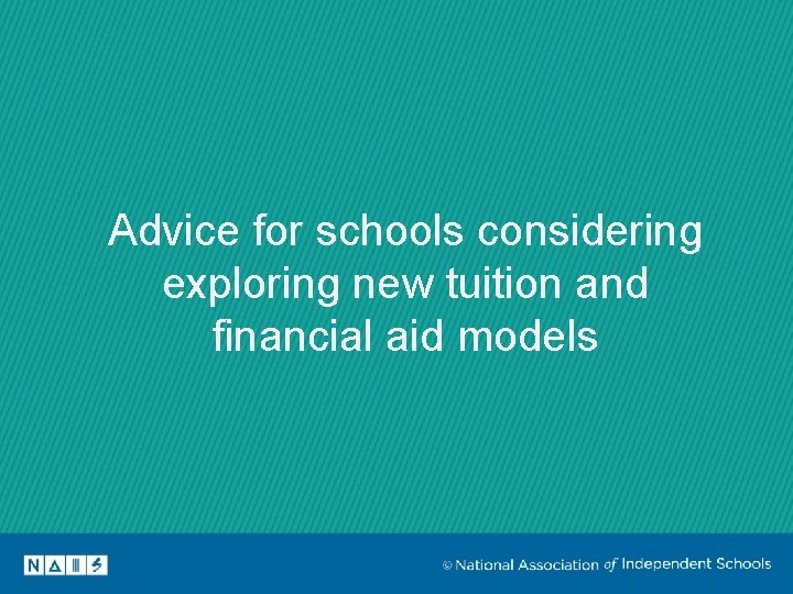 Advice for schools considering exploring new tuition and financial aid models 