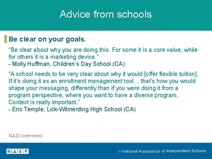 Advice from schools Be clear on your goals. “Be clear about why you are