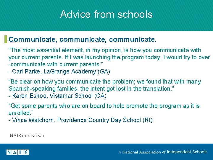 Advice from schools Communicate, communicate. “The most essential element, in my opinion, is how