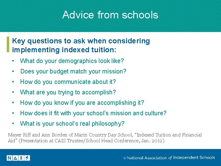 Advice from schools Key questions to ask when considering implementing indexed tuition: • What