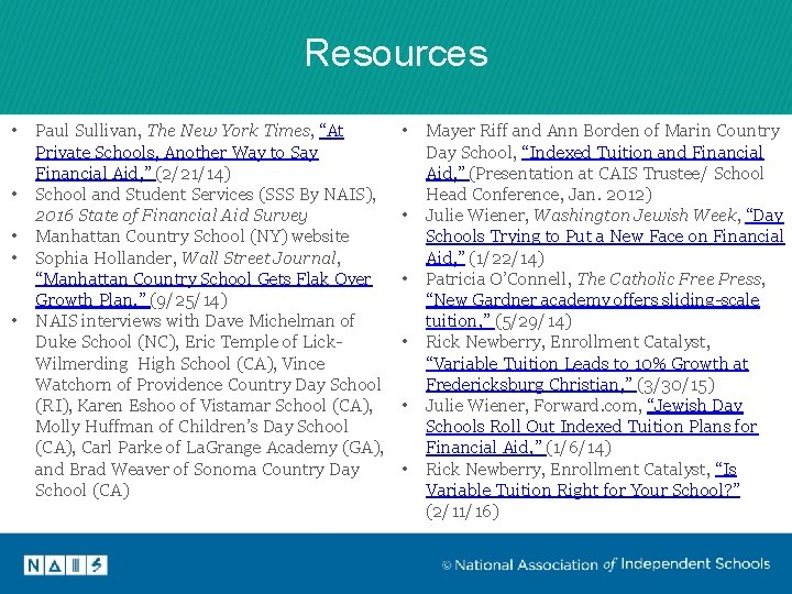 Resources • • • Paul Sullivan, The New York Times, “At Private Schools, Another