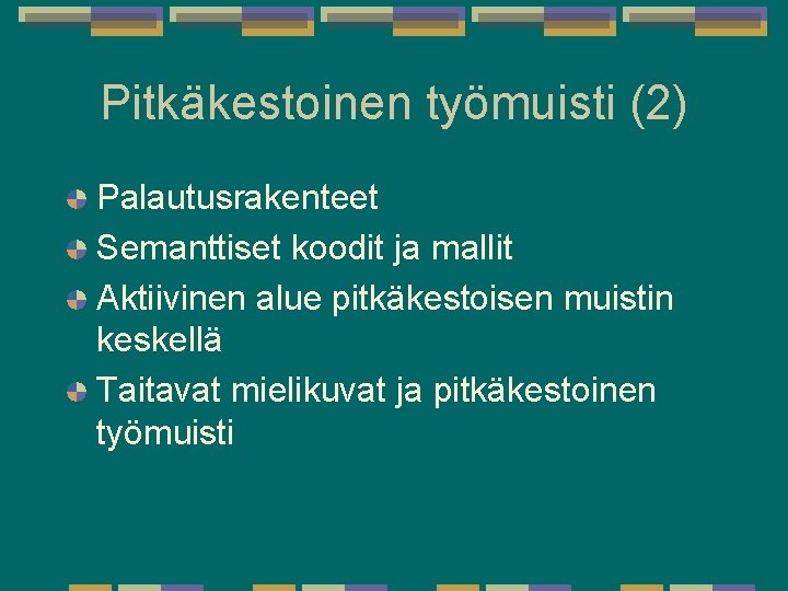 Pitkäkestoinen työmuisti (2) Palautusrakenteet Semanttiset koodit ja mallit Aktiivinen alue pitkäkestoisen muistin keskellä Taitavat Pitkäkestoinen työmuisti (2) Palautusrakenteet Semanttiset koodit ja mallit Aktiivinen alue pitkäkestoisen muistin keskellä Taitavat