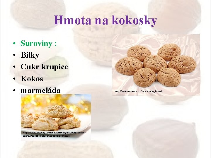 Hmota na kokosky • • • Suroviny : Bílky Cukr krupice Kokos marmeláda http: