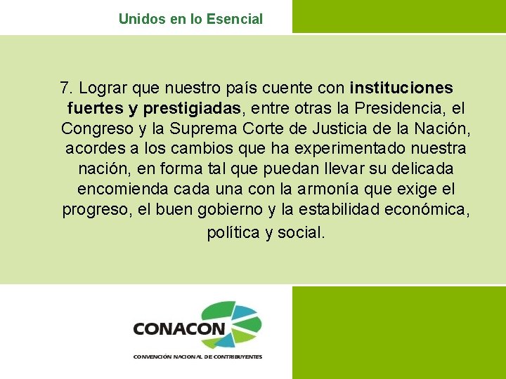 Unidos en lo Esencial 7. Lograr que nuestro país cuente con instituciones fuertes y