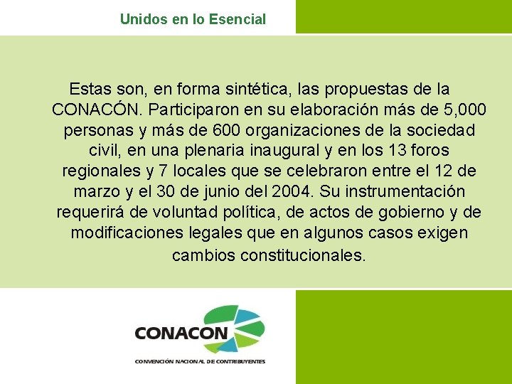 Unidos en lo Esencial Estas son, en forma sintética, las propuestas de la CONACÓN.