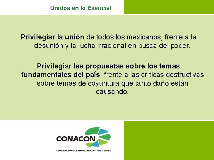 Unidos en lo Esencial Privilegiar la unión de todos los mexicanos, frente a la