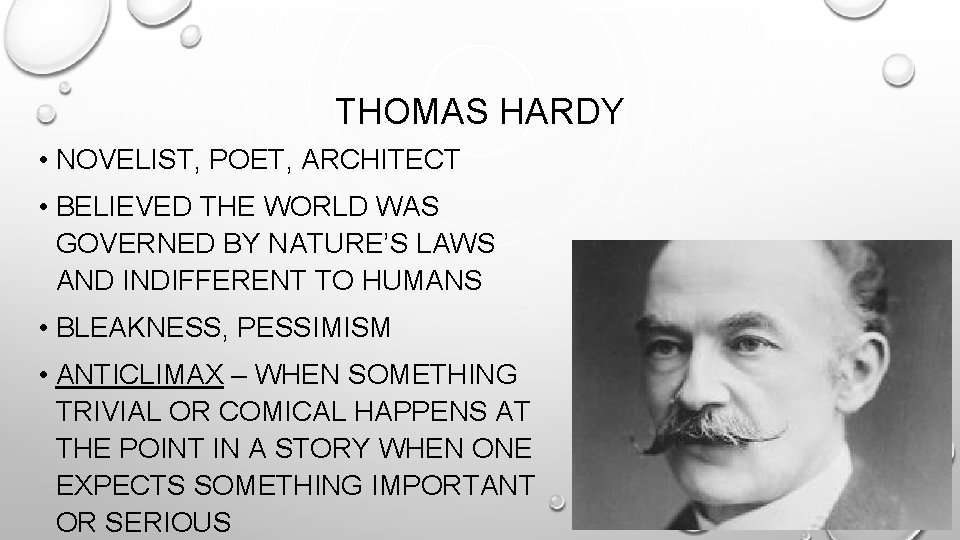 THOMAS HARDY • NOVELIST, POET, ARCHITECT • BELIEVED THE WORLD WAS GOVERNED BY NATURE’S