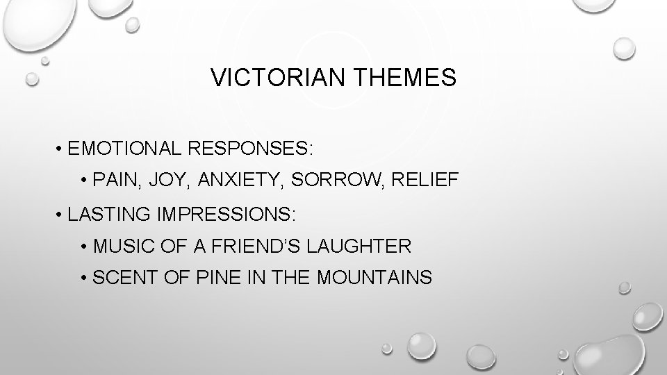 VICTORIAN THEMES • EMOTIONAL RESPONSES: • PAIN, JOY, ANXIETY, SORROW, RELIEF • LASTING IMPRESSIONS: