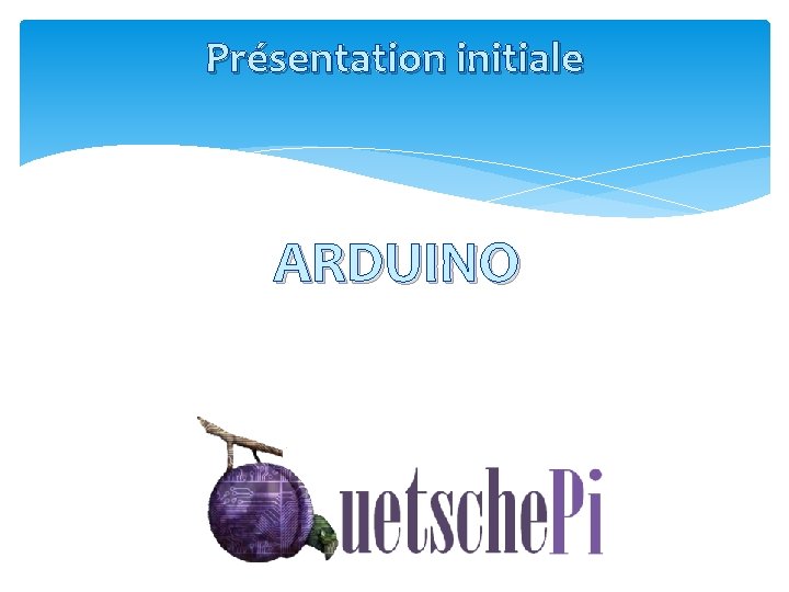 Présentation initiale ARDUINO 