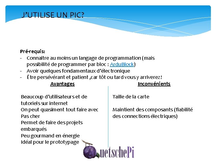 J’UTILISE UN PIC? Pré-requis: - Connaitre au moins un langage de programmation (mais possibilité