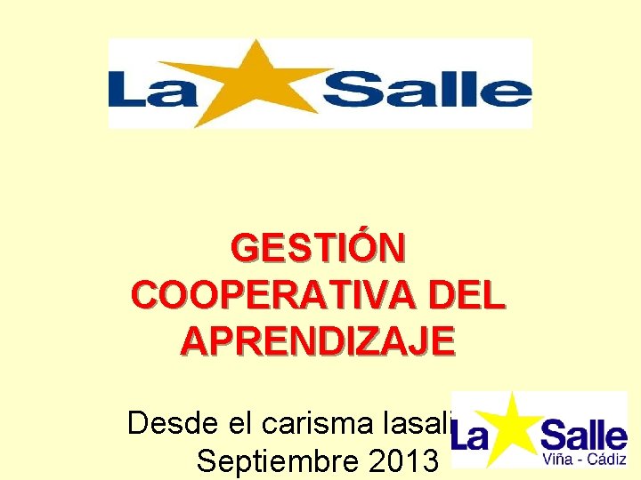 GESTIÓN COOPERATIVA DEL APRENDIZAJE Desde el carisma lasaliano Septiembre 2013 