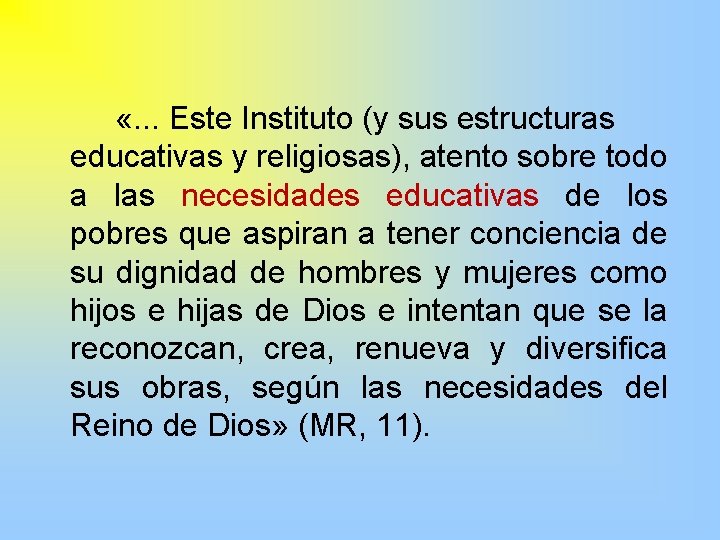  «. . . Este Instituto (y sus estructuras educativas y religiosas), atento sobre