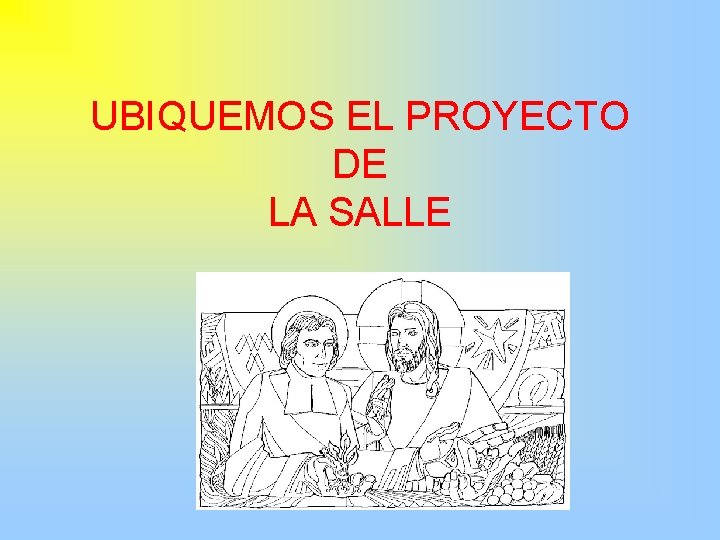 UBIQUEMOS EL PROYECTO DE LA SALLE 