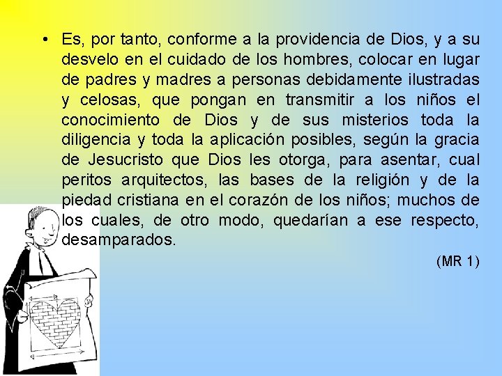  • Es, por tanto, conforme a la providencia de Dios, y a su